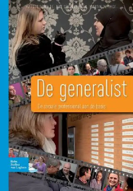 de Generalist: de Sociale Professional Aan de Basis Portretten En Conceptuele Verkenningen by Ard Sprinkhuizen, Margot Scholte, M. G. Zuithof