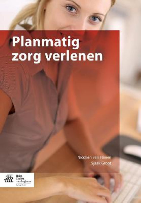 Planmatig Zorg Verlenen by Nicolien Van Halem, Sjaak Groot