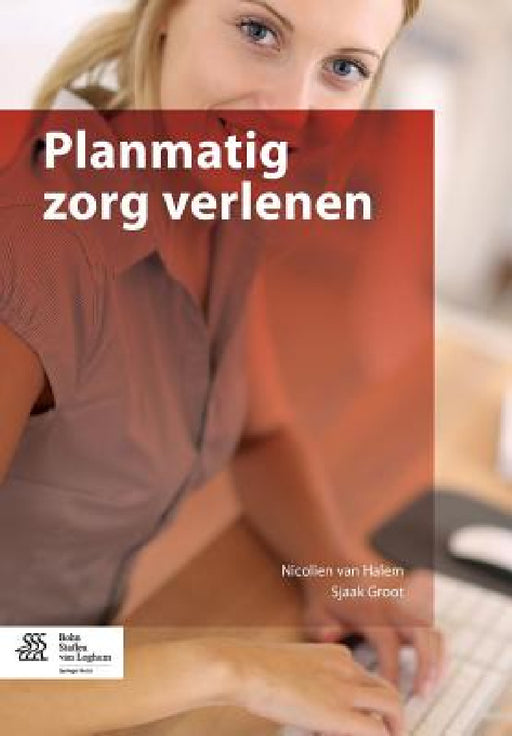 Planmatig Zorg Verlenen by Nicolien Van Halem, Sjaak Groot