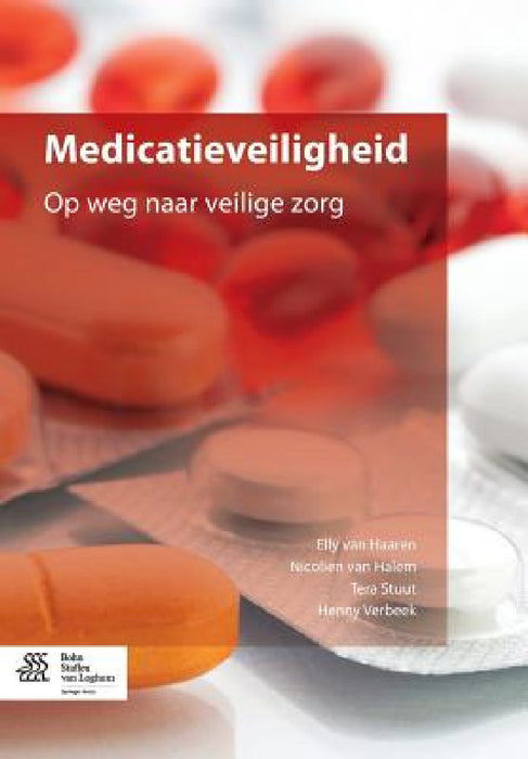 Medicatieveiligheid: Op Weg Naar Veilige Zorg by Elly Van Haaren, Nicolien Van Halem, Tera Stuut