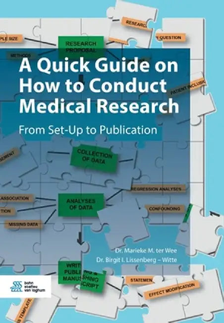 A Quick Guide on How to Conduct Medical Research: From Set-Up to Publication by Marieke M. Ter Wee