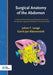 Surgical Anatomy of the Abdomen: A Fundamental Text with Conceptual Illustrations for Safe Open and Endoscopic Surgery with Contributions of Internati by Johan F. Lange