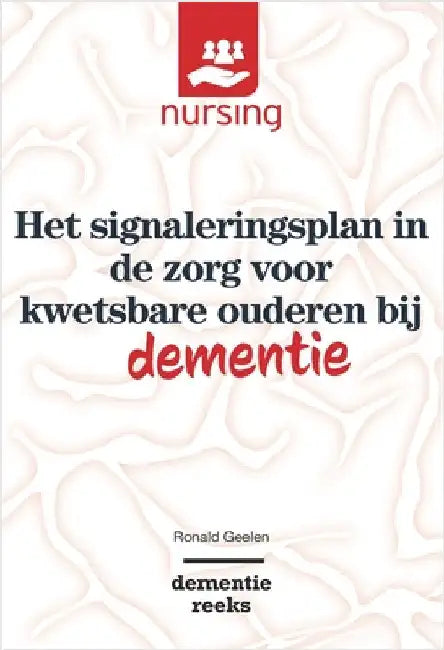 Het Signaleringsplan in de Zorg Voor Kwetsbare Ouderen Bij Dementie by Ronald Geelen