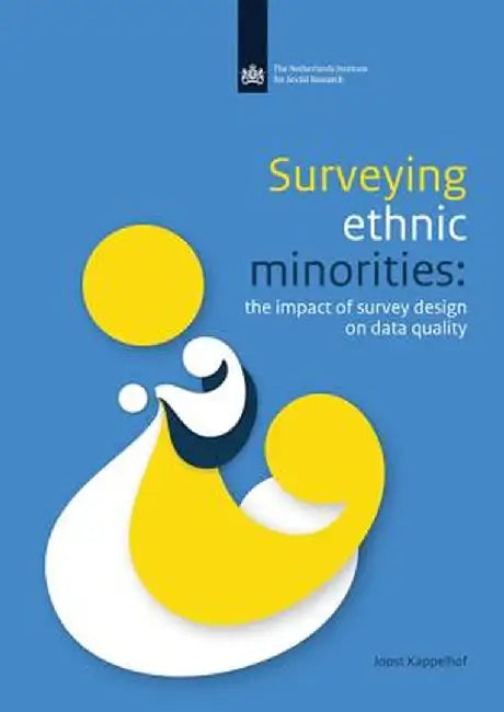 Surveying Ethnic Minorities: The Impact of Survey Design on Data Quality by Joost Kappelhof