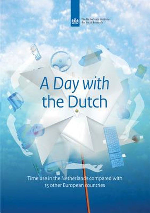 A Day with the Dutch: Time Use in the Netherlands and Fifteen Other European Countries by Marielle Cloin