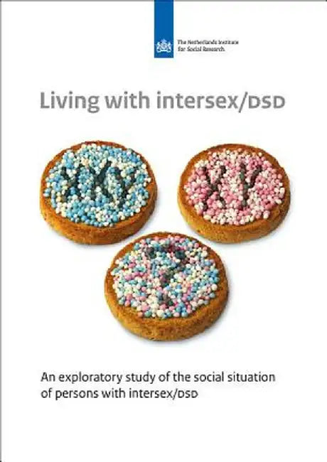 Living with Intersex/Dsd: An Exploratory Study of the Social Situation of Persons with Intersex/Dsd by Jatine Van Lisdonk