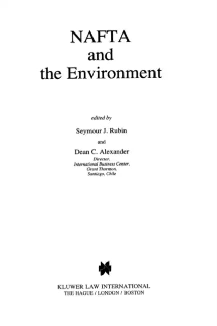 Nafta And The Environment by Seymour J. Rubin
