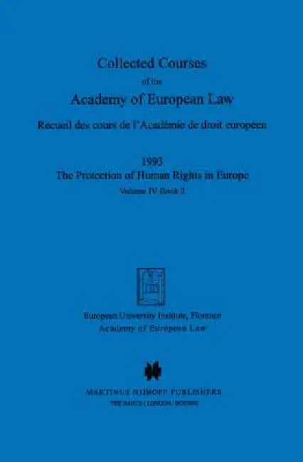Collected Courses of the Academy of European Law/ Recueil des cours de l'AcadΘmie de droit europΘen (Volume IV, Book 2) by Academy of European Law