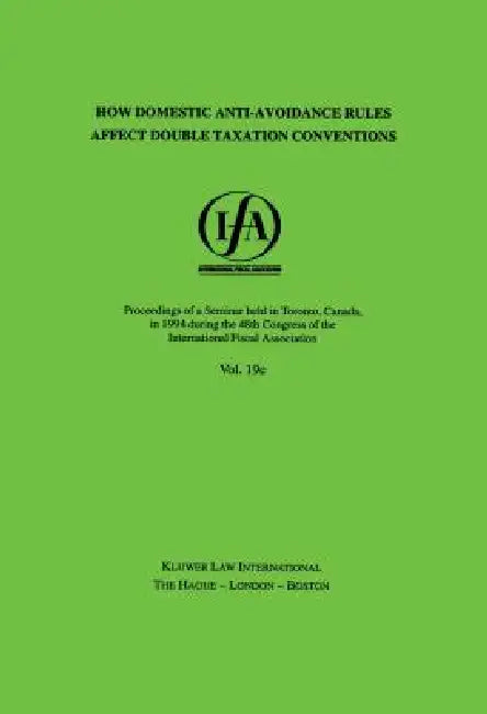 Ifa: How Domestic Anti-Avoidance Rules Affect Double Taxation Conventions by International Fiscal Association (Ifa)