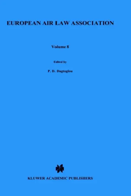 European Air Law Association Series Volume 8: Sixth Annual Conference in Amsterdam by European Air Law Association, Piet Jan Slot, S. a. Mirmina