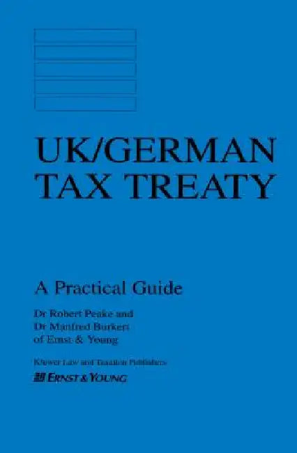 Uk / German Tax Treaty, A Practicle Guide by Robert Peake, Manfred Burkert