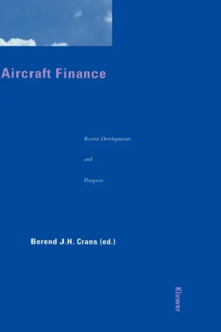 Aircraft Finance: Recent Developments & Prospects by Berend J. H. Crans