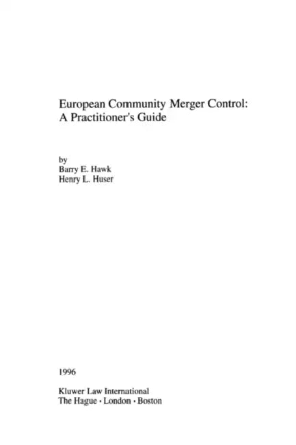 European Community Merger Control: A Practitioner'S Guide by Barry E. Hawk, Henry Huser