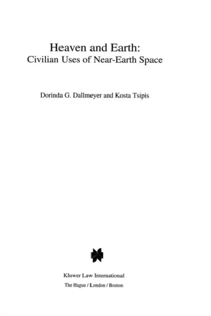 Heaven & Earth, Civilian Uses Of Near Earth Space by Dorinda G. Dallmeyer, Kosta Tsipis