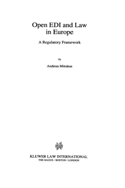 Open EDI And Law In Europe: A Regulatory Framework by Andreas Mitrakas