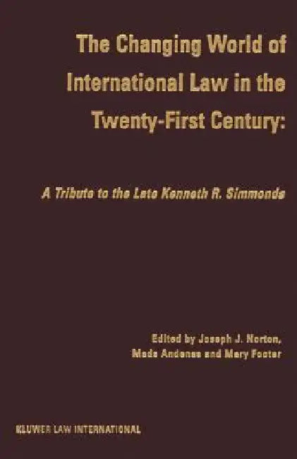 The Changing World Of International Law In The Twenty-First by Joseph J. Norton, Mary Footer
