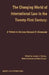 The Changing World Of International Law In The Twenty-First by Joseph J. Norton, Mary Footer
