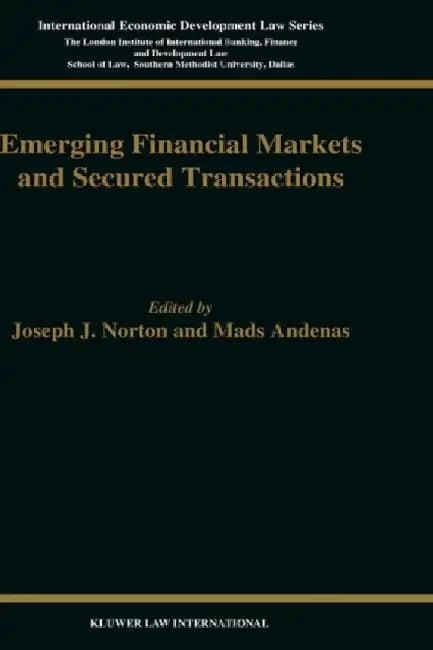 Emerging Financial Markets and Secured Transactions by Joseph J. Norton
