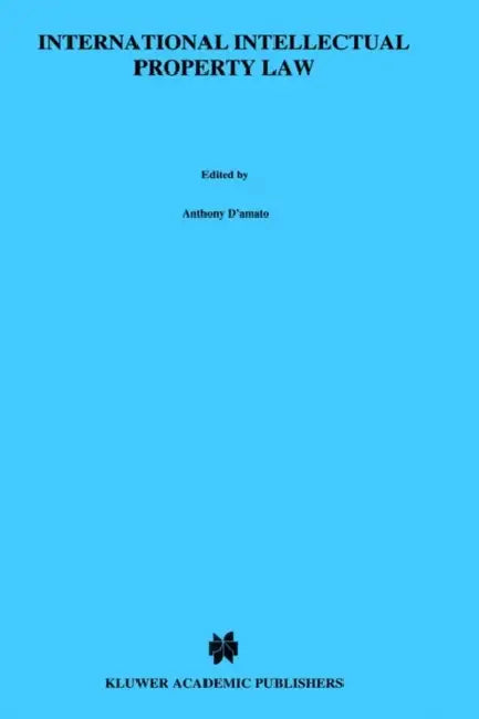 International Intellectual Property Law by Doris Estelle Long, Anthony D'Amato