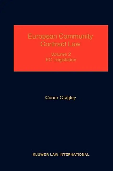 European Community Contract Law, Volume 1, The Effect of EC Legislation on Contractual Rights, Obligations and Remedies by Conor Quigley