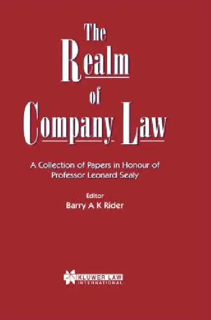 The Realm Of Company Law, A Collection Of Papers In Honour Of Pro by Barry A. K. Rider