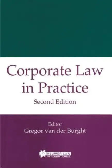 Corporate Law In Practice, Second Edition by Gregor Van Der Burght