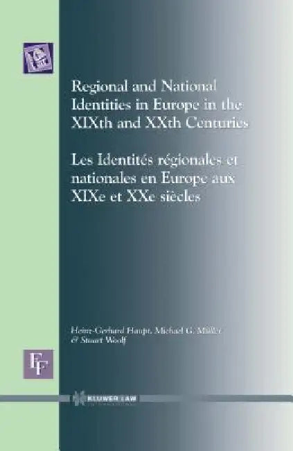 European Forum: Regional and National Identities in Europe in the XIXth and XXth Centuries by Heinz-Gerhard Haupt, Michael G Müller