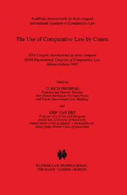 The Use of Comparative Law by Courts by Ulrich N. Drobnig, Sjef Van Erp