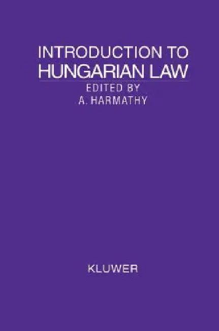 Introduction to Hungarian Law by Attila Harmathy, Turul Ansay, Atilla Harmathy