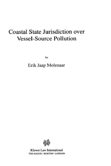 Coastal State Jurisdiction over Vessel-Source Pollution by Erik Jaap Molenaar