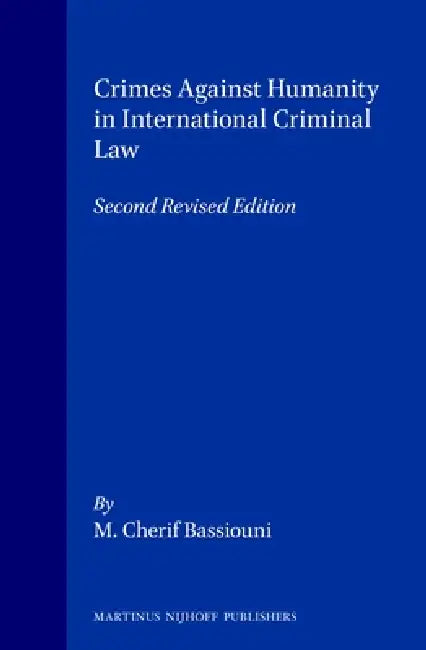 Crimes Against Humanity in International Criminal Law: Second Revised Edition by M. Cherif Bassiouni