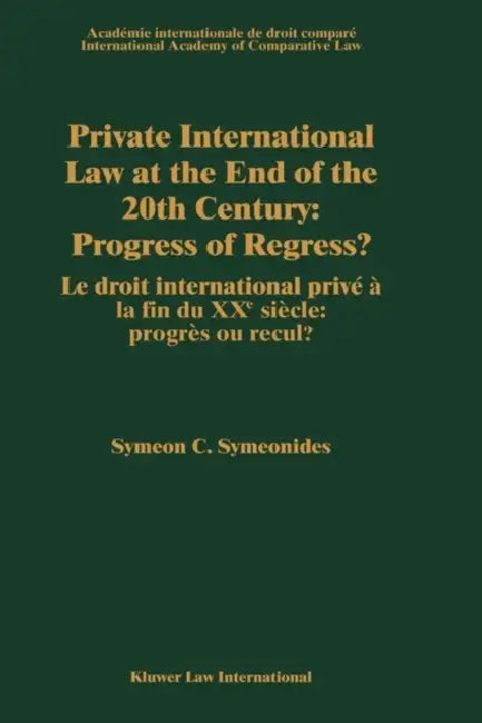 Private International Law at the End of the 20th Century, Progress or Regress? by Symeon Symeonides