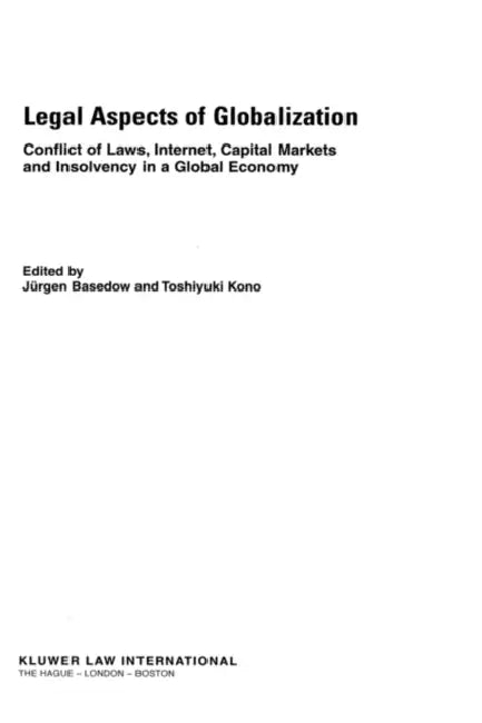Legal Aspects Of Globalisation, Conflicts Of Laws, Internet, by Jurgen Basedow, Toshiyuki Kono