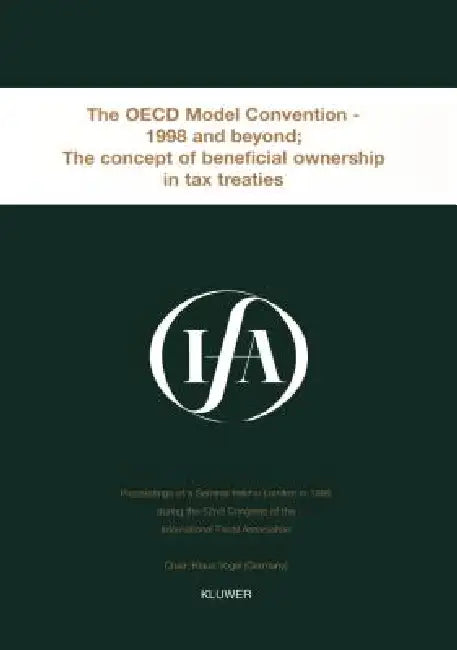 Ifa: The OECD Model Convention - 1998 & Beyond: The Concept of Beneficial Ownership in Tax Treaties by International Fiscal Association (Ifa)