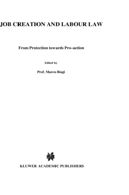 Job Creation and Labour Law, From Protection towards Pro-Action by Marco Biagi