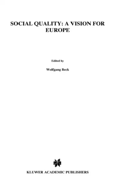 Social Quality: A Vision for Europe by Wolfgang Beck, Laurent J. G. Van Der Maesen