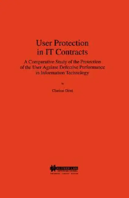 User Protection in IT Contracts, a Comparitive Study by Clarisse Girot