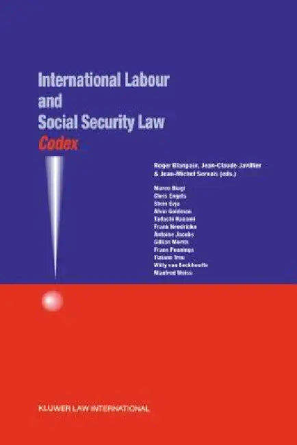 Codex: International Labour and Social Security Law by Roger Blanpain, Jean-Claude Javillier