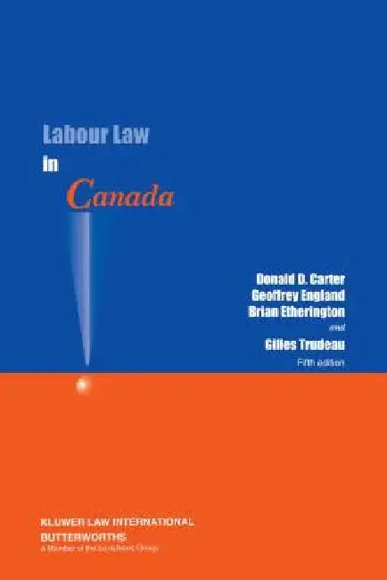 Labour Law in Canada by Donald D. Carter, Geoffrey England
