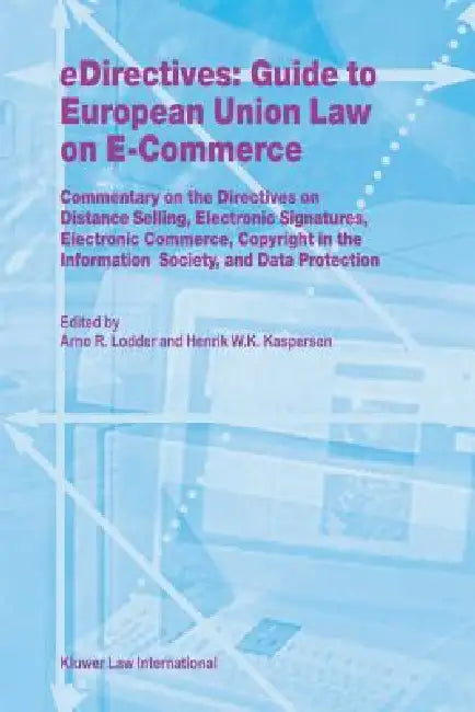 eDirectives: Guide to European Union Law on E-Commerce by Arno R. Lodder
