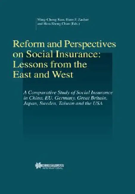 Reform and Perspectives on Social Insurance: Lessons from the East and West by Ming-Cheng Kuo, Hans F. Zacher