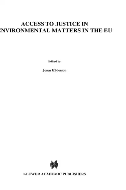Access to Justice in Environmental Matters in the EU by Jonas Ebbesson