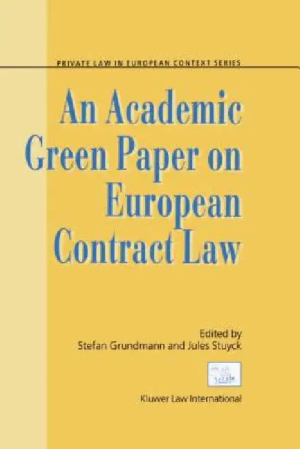 An Academic Green Paper on European Contract Law by Stefan Grundmann, Jules H. V. Stuyck