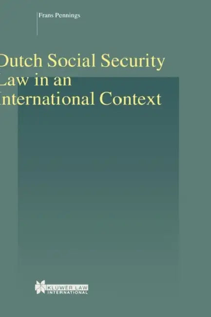 Dutch Social Security Law in an International Context by Frans Pennings