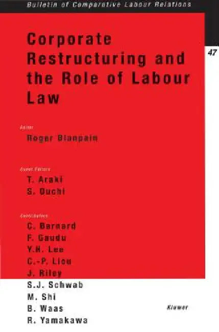 Corporate Restructuring and the Role of Labour Law by Roger Blanpain