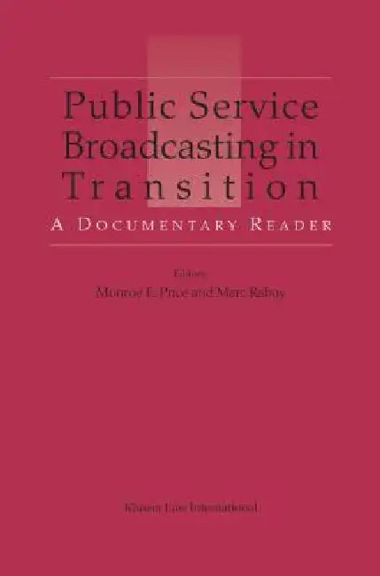 Public Service Broadcasting in Transition: A Documentary Reader by Price