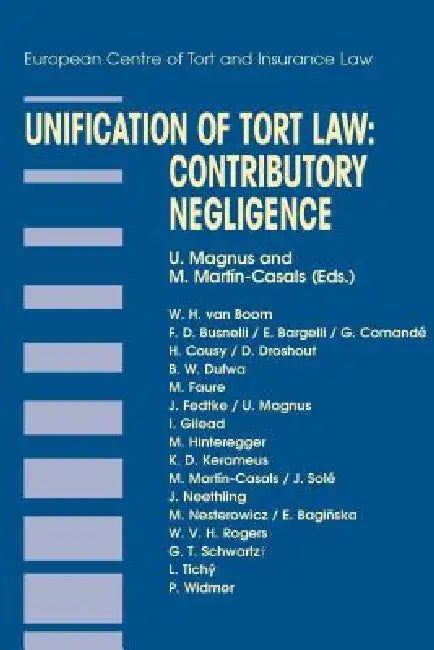 Unification of Tort Law: Contributory Negligence: Contributory Negligence by Magnus, M. Martin-Casals, Ulrich Magnus