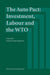 The Auto Pact: Investment, Labour and the Wto: Investment, Labour and the Wto by Irish, Maureen Irish