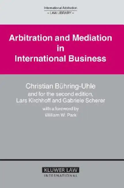 Arbitration and Mediation in International Business: Second Edition by Christian Bûhring-Uhle