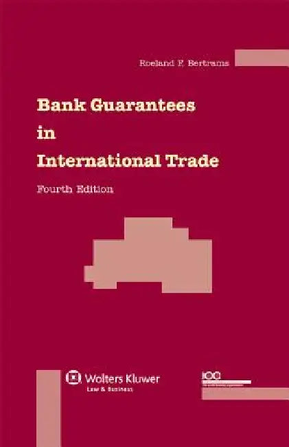 Bank Guarantees in International Trade - 4th Revised Edition by Bertrams, R. Bertrams, Roeland I. V. F. Bertrams